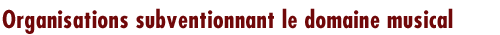 organisations subventionnant le domaine musical