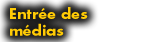 Entr�e des m�dias